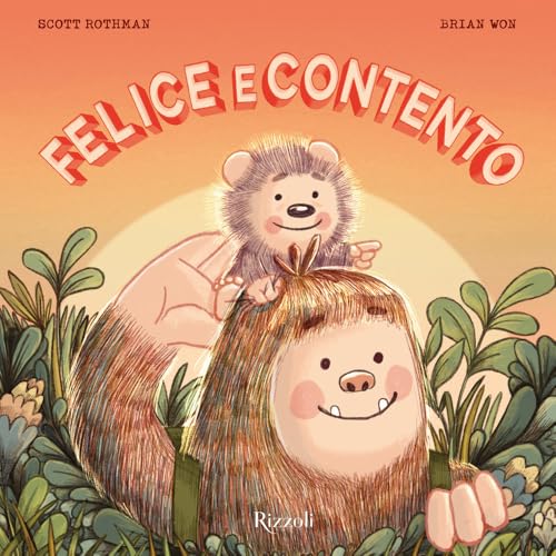 Felice e Contento. Ediz. a colori (Albi illustrati) von Rizzoli