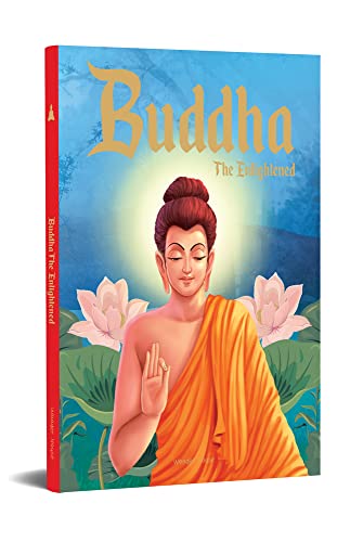 Buddha - the Enlightened: Illustrated Stories from Indian History and Mythology (Classic Tales from India)