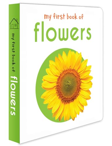 My First Book of Flowers: First Board Book My First Book of Flowers: First Board Book