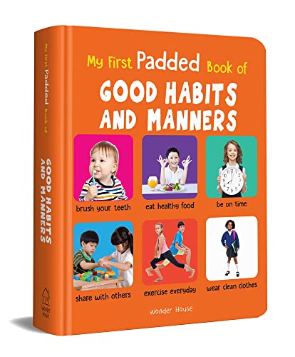 My First Padded Book of Good Habits and Manners: Early Learning Padded Board Books for Children (My First Padded Books) von Wonder House Books