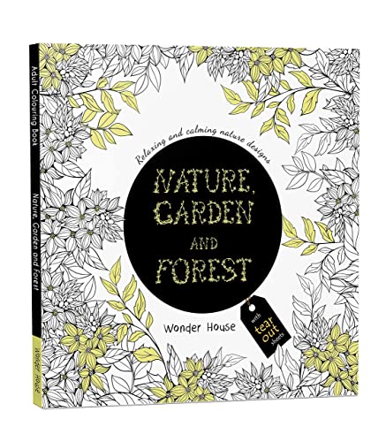 Nature, Garden and Forest: Colouring Books for Adults With Tear Out Sheets Nature, Garden and Forest: Colouring Books for Adults With Tear Out Sheets von Wonder House Books
