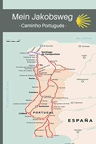 MEIN JAKOBSWEG: Notizbuch für Pilger auf dem Caminho Português | zur Vorbereitung und als Pilgertagebuch auf dem Pilgerweg von Independently published