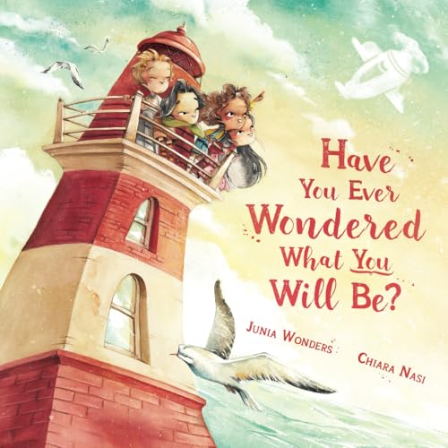 Have You Ever Wondered What You Will Be?: (Inspirational Books for Kids, Encouragement Gifts for Kids, Uplifting Books for Graduation) von Gmuer Verlag