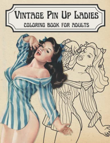 Vintage Pin-Up Ladies Coloring Book for Adults: Pop Art Coloring Pin-up Girls | Simple Coloring Featuring Attractive Beautiful Vintage Style Pin-Up ... Stress Relief | Sexy Ladies Artwork von Independently published