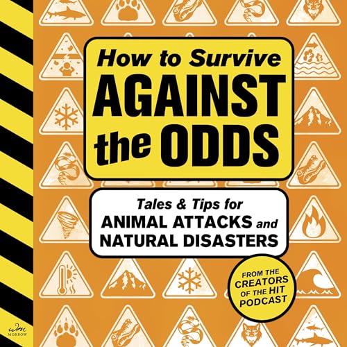 How to Survive Against the Odds: Tales and Tips for Animal Attacks and Natural Disasters von Blackstone Pub