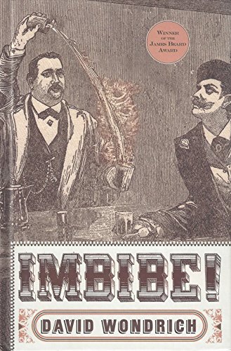 Imbibe!: From Absinthe Cocktail to Whiskey Smash, a Salute in Stories and Drinks to "Professor" Jerry Thomas, Pioneer of the American Bar