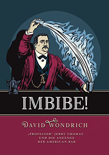 Imbibe!: "Professor" Jerry Thomas und die Anfänge der American Bar Imbibe!: "Professor" Jerry Thomas und die Anfänge der American Bar