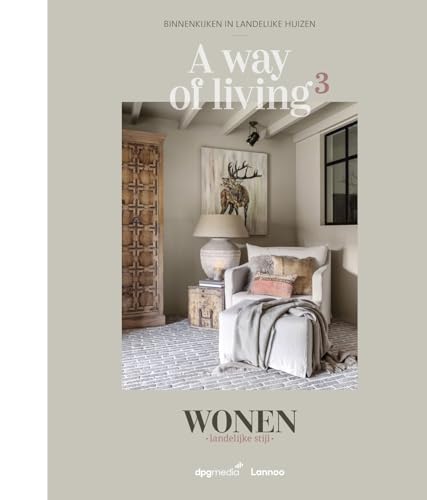 A way of living: binnenkijken in landelijke huizen (A way of living, 3) von Lannoo