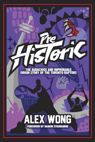 Prehistoric: The Audacious and Improbable Origin Story of the Toronto Raptors von Triumph Books