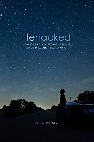 Lifehacked: How One Family from the Slums Made Millions Selling Apps Lifehacked: How One Family from the Slums Made Millions Selling Apps von CREATESPACE