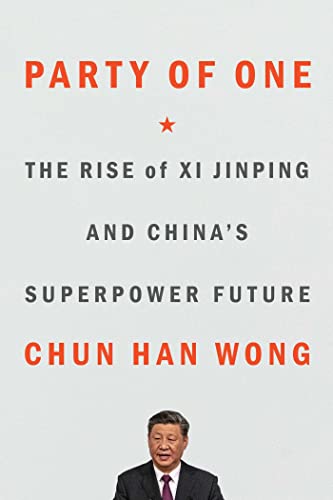 Party of One: The Rise of Xi Jinping and China's Superpower Future