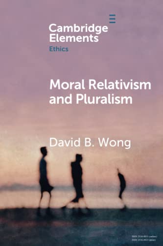 Moral Relativism and Pluralism (Elements in Ethics) von Cambridge University Press