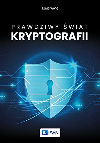 Prawdziwy świat kryptografii von Wydawnictwo Naukowe PWN