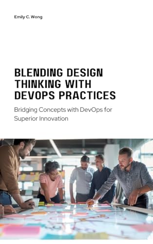 Blending Design Thinking with DevOps Practices: Bridging Concepts with DevOps for Superior Innovation von tredition