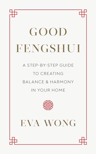 Good Fengshui: A Step-by-Step Guide to Creating Balance and Harmony in Your Home von Shambhala