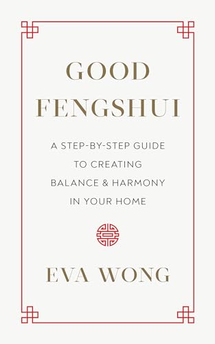 Good Fengshui: A Step-by-Step Guide to Creating Balance and Harmony in Your Home von Shambhala