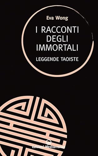 I racconti degli immortali. Leggende taoiste (Sapere d'Oriente) von Edizioni Mediterranee