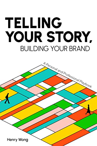 Telling Your Story, Building Your Brand: A Personal and Professional Playbook