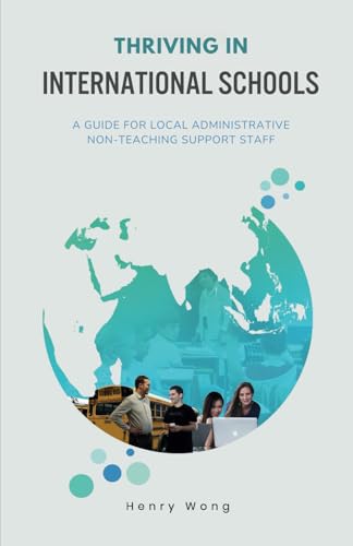 Thriving in International Schools: A Guide for Local Administrative Non-Teaching Support Staff von Independently published