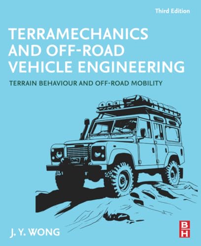 Terramechanics and Off-Road Vehicle Engineering: Terrain Behaviour and Off-Road Mobility