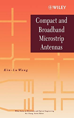 Compact and Broadband Microstrip Antennas (Wiley Series in Microwave and Optical Engineering, 1, Band 1)