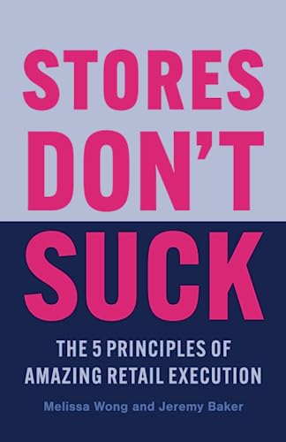 Stores Don't Suck: The 5 Principles of Amazing Retail Execution von Houndstooth Press