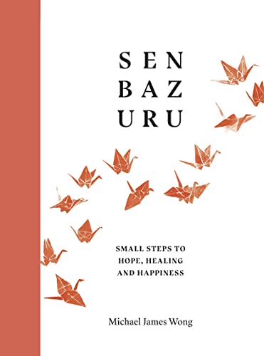 Senbazuru: Small Steps to Hope, Healing and Happiness von Michael Joseph