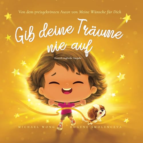 Gib deine Träume nie auf: Deutsche Ausgabe (Never Give Up On Your Dreams: German edition) (Die „Bedingungslose Liebe“-Reihe (Deutsche Ausgabe), Band 5) von Picco Puppy
