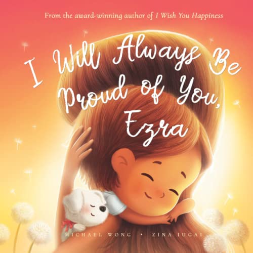 I Will Always Be Proud of You, Ezra (The Unconditional Love for Ezra Series, Band 2) von Picco Puppy