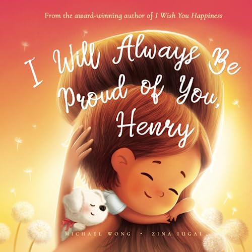 I Will Always Be Proud of You, Henry (The Unconditional Love for Henry Series, Band 2) von Picco Puppy
