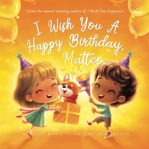 I Wish You A Happy Birthday, Matteo (The Unconditional Love for Matteo Series, Band 2) von Picco Puppy
