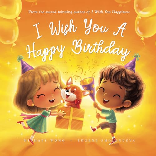 I Wish You A Happy Birthday (The Unconditional Love Series, Band 4) von Picco Puppy