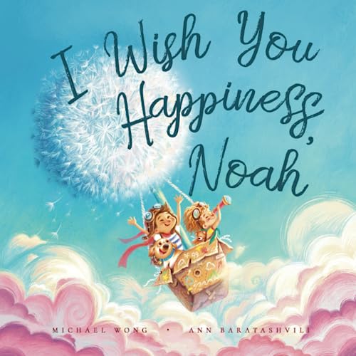 I Wish You Happiness Noah (The Unconditional Love for Noah Series, Band 1) von Picco Puppy