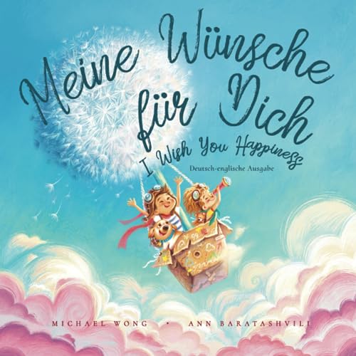Meine Wünsche für Dich: Deutsch-englische Ausgabe (I Wish You Happiness: German-English edition) (Die „Bedingungslose Liebe“-Reihe (Deutsch-englische Ausgabe), Band 1)