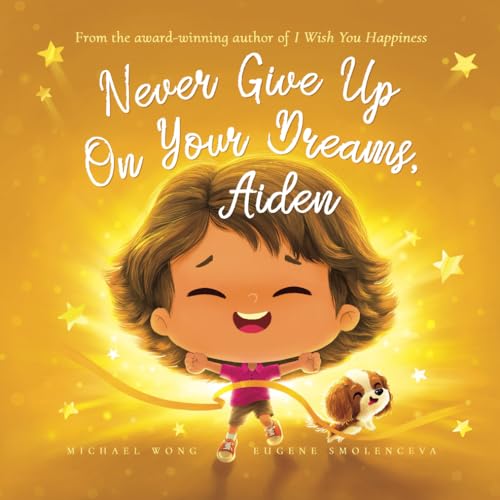Never Give Up On Your Dreams, Aiden (The Unconditional Love for Aiden Series, Band 5) von Picco Puppy