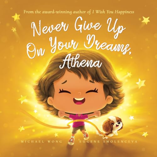 Never Give Up On Your Dreams, Athena (The Unconditional Love for Athena Series, Band 5) von Picco Puppy