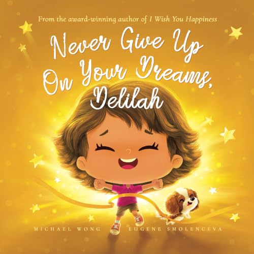 Never Give Up On Your Dreams, Delilah (The Unconditional Love for Delilah Series, Band 5) von Picco Puppy