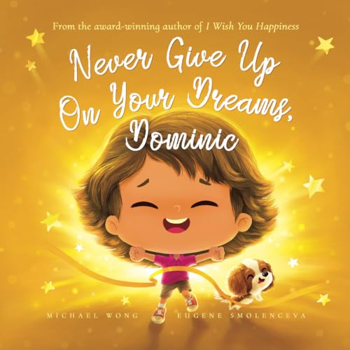 Never Give Up On Your Dreams, Dominic (The Unconditional Love for Dominic Series, Band 5) von Picco Puppy