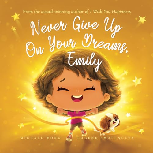 Never Give Up On Your Dreams, Emily (The Unconditional Love for Emily Series, Band 5) von Picco Puppy