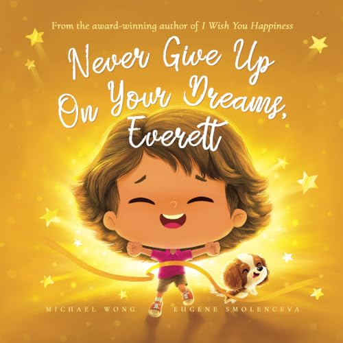 Never Give Up On Your Dreams, Everett (The Unconditional Love for Everett Series, Band 5) von Picco Puppy