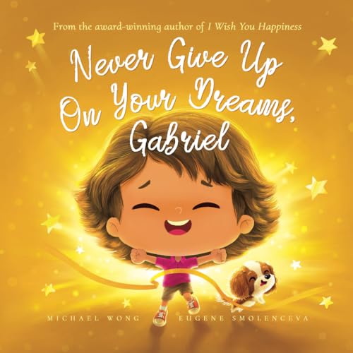Never Give Up On Your Dreams, Gabriel (The Unconditional Love for Gabriel Series, Band 5) von Picco Puppy