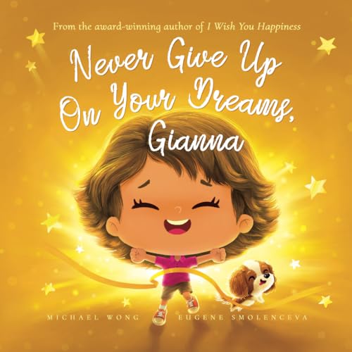 Never Give Up On Your Dreams, Gianna (The Unconditional Love for Gianna Series, Band 5)