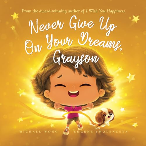 Never Give Up On Your Dreams, Grayson (The Unconditional Love for Grayson Series, Band 5)