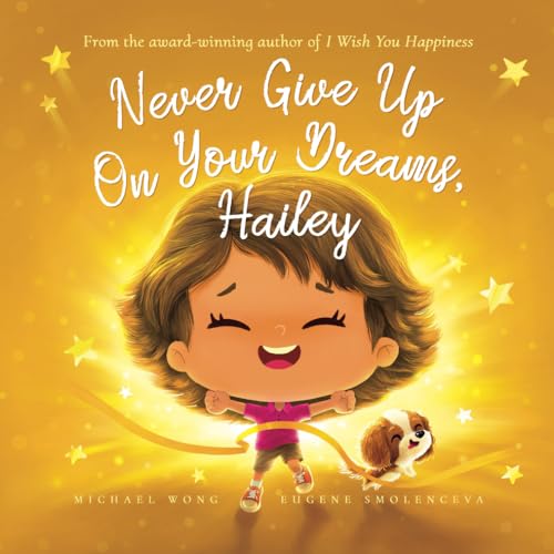 Never Give Up On Your Dreams, Hailey (The Unconditional Love for Hailey Series, Band 5) von Picco Puppy