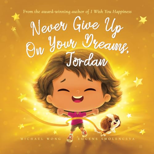 Never Give Up On Your Dreams, Jordan (The Unconditional Love for Jordan Series, Band 5) von Picco Puppy