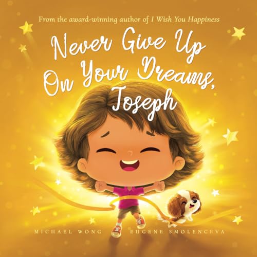 Never Give Up On Your Dreams, Joseph (The Unconditional Love for Joseph Series, Band 5) von Picco Puppy