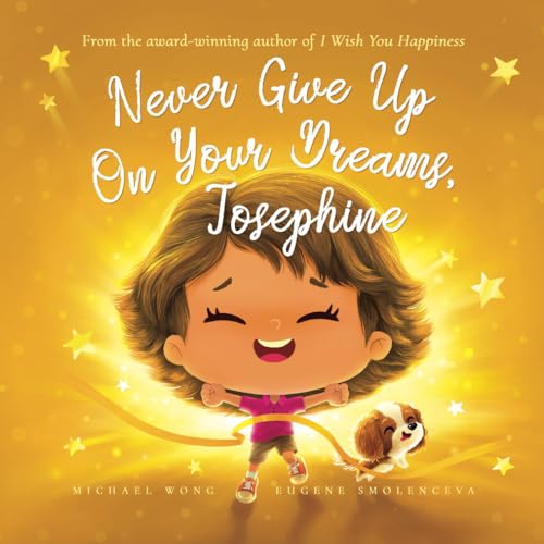 Never Give Up On Your Dreams, Josephine (The Unconditional Love for Josephine Series, Band 5) von Picco Puppy