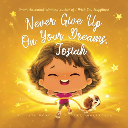 Never Give Up On Your Dreams, Josiah (The Unconditional Love for Josiah Series, Band 5) von Picco Puppy