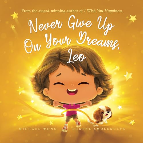 Never Give Up On Your Dreams, Leo (The Unconditional Love for Leo Series, Band 5) von Picco Puppy