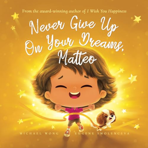 Never Give Up On Your Dreams, Matteo (The Unconditional Love for Matteo Series, Band 3) von Picco Puppy